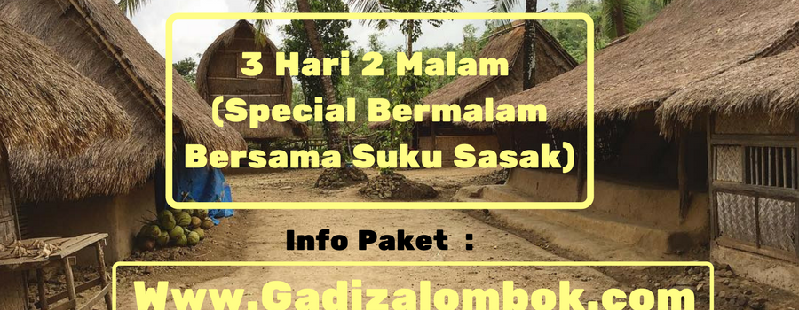 Paket 3 Hari 2 Malam (Special bermalam Bersama Suku Sasak Lombok)